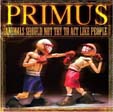 Primus - Animals Should Not Try to Act Like People