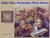 Make Your Harmonica Work Better - How to Buy, Maintain and Improve the Harmonica from Beginner to Expert