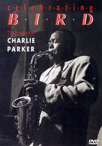 Celebrating Bird - Triumph of Charlie Parker